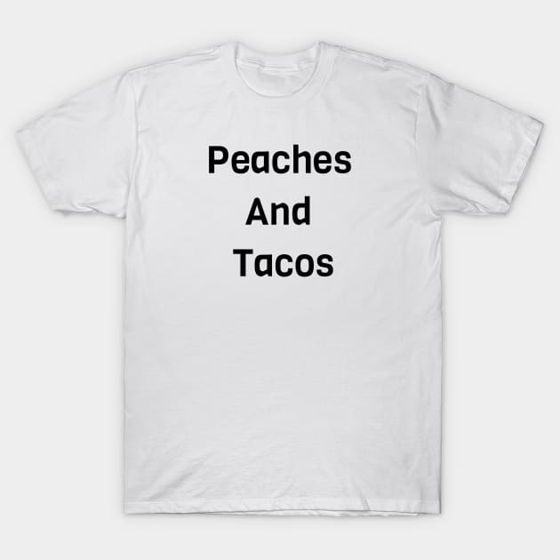 Peaches And Tacos T-Shirt by Jitesh Kundra